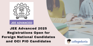JEE Advanced 2025 Registrations Open for Foreign National Candidates and OCI/PIO (F) Candidates; Apply Here